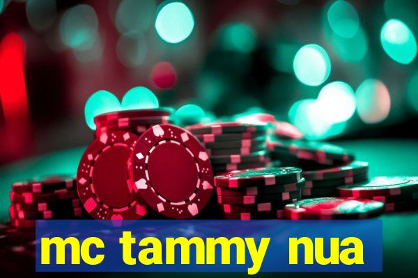 mc tammy nua